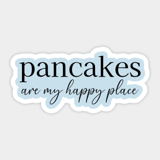 Pancakes Are My Happy Place Sticker